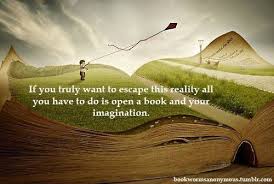 I introduced the quoted material with the name of the author, separated the quote from the rest of the sentence with. If You Truly Want To Escape This Reality All You Have To Do Is Open A Book And Your Imagination Books Book Art Books To Read