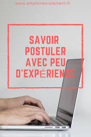 Comment Postuler Quand On A Peu D Experience Emploi Recrutement Conseils Pour Cv Annonces Emploi Offre Emploi
