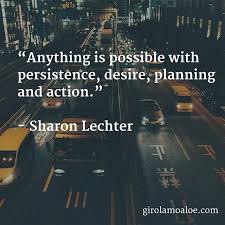 Anything Is Possible With Persistence Desire Planning And Action Sharon Lechter Quotes For People Who Fights Motivational Quotes Persistence Quotes