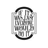 It's supposed to be hard. Inspiring Quote If It Was Easy Everyone Would Do It Stock Vector Image Art Alamy