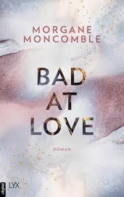 Bad At Love Von Morgane Moncomble Ebook Thalia In 2020 Buch Schreiben Bucher Mutter Starb