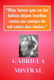 La mejor selección de frases, reflexiones, citas y pensamientos para estimular la iluminación espiritual y la sabiduría. Frases De Gabriela Mistral Amor Felicidad Y Reflexion