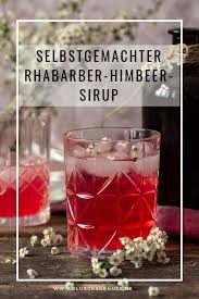 Selbstgemachter Rhabarber Himbeersirup Glucksgenuss Rezept Himbeersirup Rhabarber Genuss
