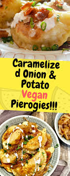 Caramelized Onion Potato Vegan Pierogies One Of Food Vegan Main Dishes Vegan Dishes Whole Food Recipes