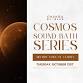 Cosmos Sound Bath Series with Dr. Aria Thomé  event image