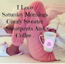  I Love Saturday Morning Good Morning Saturday Saturday Quotes Happy Saturday Saturday Quote Q Good Morning Saturday Saturday Morning Quotes Good Morning Quotes