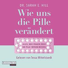 Unter 20 zahlt die kasse somit dürfen für weibliche versicherte bis 20 jahren alle verfügbaren hormonellen kontrazeptiva auf kassenrezept verordnet werden. Wie Uns Die Pille Verandert Horbuch Download Von Sarah E Hill Audible De Gelesen Von Tessa Mittelstaedt