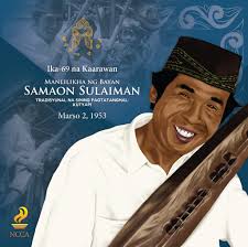 Pagbati sa ika-69 na kaarawan ni Manlilikha ng Bayan Samaon Sulaiman!  Samaon Sulaiman ± Musician Magindanaon Mamasapano, Maguindanao In the field  of music, the Magindanaon have few peers among Filipino cultural  communities.