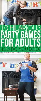 Hilarious Party Games For Adults Home Party Games Party Games Group Birthday Games For Adults