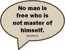 No Man Is Free Who Is Not Master Of Himself Epictetus