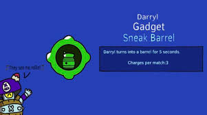 There is no voice line for this brawler. Darryl Gadget Idea Op Brawlstars