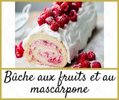 Buche Aux Fruits Et Au Mascarpone La Recette Facile Recette Facile Recette Biscuit De Noel Meilleur Gateau Du Monde