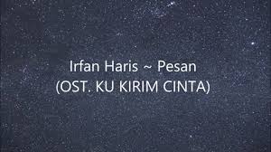 Berikut senarai lagu tema drama ku kirim cinta yang akan ditayangkan di slot akasia tv3. Download Irfan Haris Pesan Lirik Ost Ku Kirim Cinta Mp3 Mp4 3gp Flv Download Lagu Mp3 Gratis