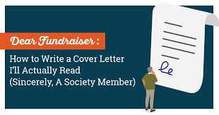 Find out how to write a cover letter in this article from howstuffworks. Dear Fundraiser How To Write A Cover Letter I Ll Actually Read Sincerely A Society Member