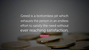 Be fearful when others are greedy and greedy when others are fearful — warren buffett. Greediness In Business Quotes Greed Has No Boundaries Picture Quotes Dogtrainingobedienceschool Com