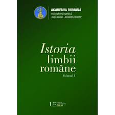 Vii, tom ii, de la independenţă la marea unire (). Academia Romana Institutul De Lingvistica Iorgu Iordan Alexandru Rosetti Istoria Limbii Romane Volumul I Univers Enciclopedic Books Univers Enciclopedic Gold 2018