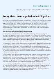 In this paper, however, we do not extend the. Essay About Overpopulation In Philippines Essay Example