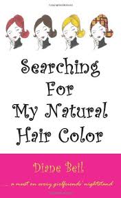 One day, it all clicked. Searching For My Natural Hair Color Beil Diane 9781410765574 Amazon Com Books