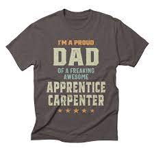 Proud Dad Of A Freaking Awesome Apprentice Carpenter In 2021 Best Dad Gifts Proud Dad Funny Fathers Day Gifts