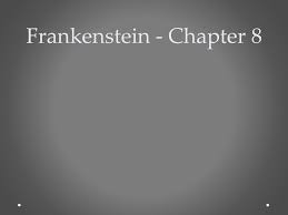Frankenstein - Chapter 8 - ppt download