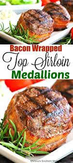 Bacon Wrapped Top Sirloin Medallions Sirloin Steak Steakhouse Grilling Grillingrecipes Bee Sirloin Recipes Top Sirloin Steak Recipe Sirloin Steak Recipes
