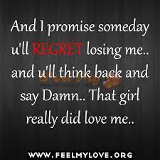 You Will Regret Losing Me Quotes Quotesgram
