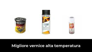 Vernice f (plural vernici) paint; 48 Migliore Vernice Alta Temperatura Nel 2020 Secondo Gli Esperti