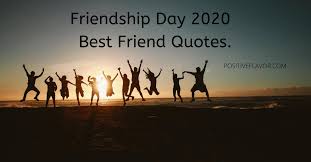 Those who have been there for us through good times, tough times and most importantly. Friendship Day 2020 Best Friend Quotes Positiveflavor