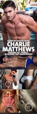 Charlie Matthews, American Fashion Model, Exposed His “Jewels” In Alleged  Self-Made Nudes! - QueerClick