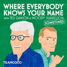 Where Everybody Knows Your Name with Ted Danson and Woody Harrelson  (sometimes)