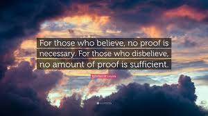 Ignatius Of Loyola Quote For Those Who Believe No Proof Is Necessary For Those Who Disbelieve