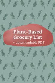 plant based grocery list includes downloadable pdf veggie chick