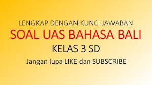 Soal bahasa bali kelas 9 semester 2. Soal Uas Bahasa Bali Kelas 3 Sd Sekolah Dasar Lengkap Dengan Kunci Jawaban Youtube