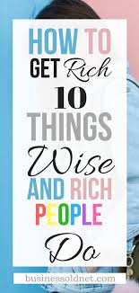 These 10 Ways To Let You Get Rich At A Young Age How To Get Rich Best Business To Start Make More Money