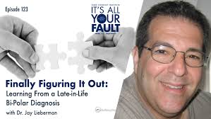 Finally Figuring It Out: Learning From a Late-in-Life Bi-Polar Diagnosis  with Dr. Jay Lieberman