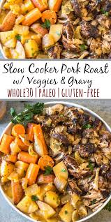 The secret to this rich beef casserole is to use all wine and no stock. Slow Cooker Pork Roast Vegetables Whole30 Paleo Gluten Free Whole Kitchen Sink