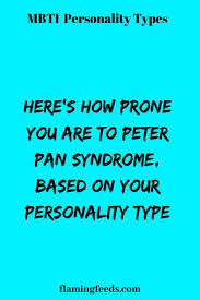 Here S How Prone You Are To Peter Pan Syndrome Based On Your Personality Type