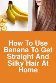 How To Use Banana To Get Straight And Silky Hair At Home Everyone Loves To Get Straight Hair And Flaunt Silky Hair Haircuts Straight Hair Straight Hairstyles