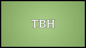 What is tbh and rates? Tbh Meaning Youtube