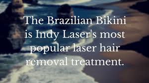 Please inquire for prices on areas not listed. Brazilian Laser Hair Removal Bikini Laser Hair Removal Indy Laser