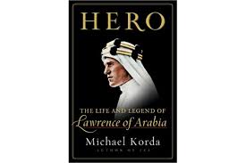 He had a minor role on my staff in cairo. Hero The Life And Legend Of Lawrence Of Arabia Csmonitor Com