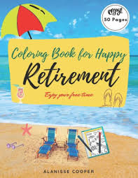Search through 623,989 free printable colorings at getcolorings. Coloring Book For Happy Retirement Enjoy Your Free Time By Alanisse Cooper Paperback Barnes Noble