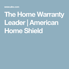 The Home Warranty Leader American Home Shield Home Shield Home Warranty Warranty