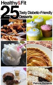 We've got your best picks for sweet snacks right here! Healthy And Fit 25 Tasty Diabetic Friendly Desserts Kindle Edition By Richards Patricia Cookbooks Food Wine Kindle Ebooks Amazon Com