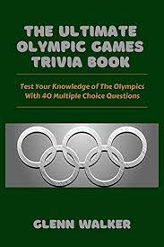 Also, see if you ca. The Ultimate Olympic Games Trivia Book Test Your Knowledge Of The Olympics With 60 Multiple Choice Questions Great Gift For Kids And Adults Kindle Edition By Walker Glenn Humor Entertainment