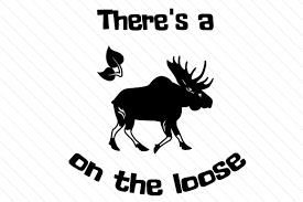 Download There S A Moose On The Loose Svg Cut File By Creative Fabrica Crafts Creative Fabrica SVG Cut Files