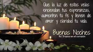 Que La Luz De Estas Velas Enciendan Tus Esperanzas Aumenten Tu Fe Y Llenen De Amor Y Claridad Tu Vida Bue Velas Buenas Noches Mejores Frases De Buenas Noches
