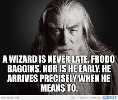 A wizard is never lateerik totman • 199 тыс. A Wizard Is Never Late Gandalf Quotes Quotesgram