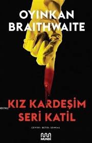 Beyda Nin Kitapligi Oyinkan Braithwaite Kiz Kardesim Seri Katil Kita Seri Katiller Kitap Kitap Fuarlari