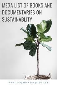 Mega List Of Books And Documentaries On Sustainability And Zero Waste Living In 2020 Environmentally Friendly Living Sustainable Living Sustainable Lifestyle
